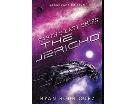 Livro Earths Last Ships The Jericho Legendary Edition de Ryan Rodriguez (Inglês)