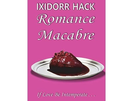 Livro Romance Macabre If Love Be Intemperate de Ixidorr Hack (Inglês)