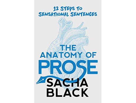 Livro The Anatomy of Prose 12 Steps to Sensational Sentences Better Writers de Sacha Black (Inglês)