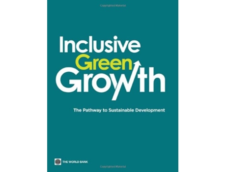 Livro Inclusive Green Growth The Pathway to Sustainable Development de World Bank (Inglês)