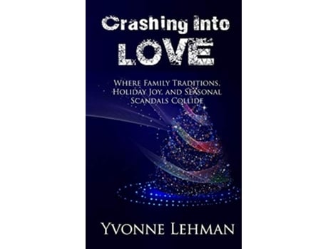 Livro Crashing Into Christmas Where Family Traditions Holiday Joy and Seasonal Scandals Collide de Yvonne Lehman (Inglês)