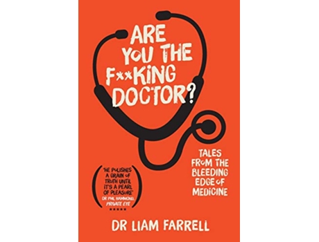 Livro Are You the Fking Doctor Tales from the bleeding edge of medicine de Dr Liam Farrell (Inglês)