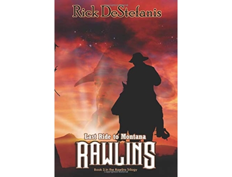 Livro Rawlins, Last Ride to Montana de Rick Destefanis (Inglês - Capa Dura)