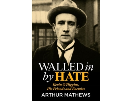 Livro Walled In By Hate Kevin OHiggins, His Friends and Enemies de Arthur Mathews (Inglês)