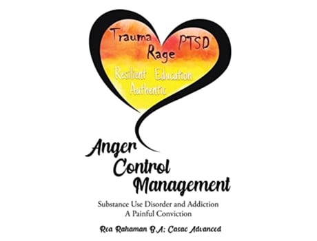 Livro Anger Control Management Substance use Disorder and Addiction A painful Conviction de Rea Rahaman (Inglês)