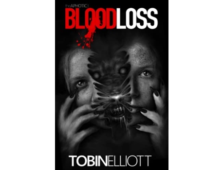 Livro Blood Loss The Third Book Of The Aphotic de Elliott Tobin (Inglês)