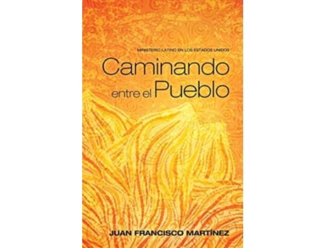 Livro Caminando entre el Pueblo Ministerio Latino en los Estados Unidos de Juan Francisco Martínez (Inglês)