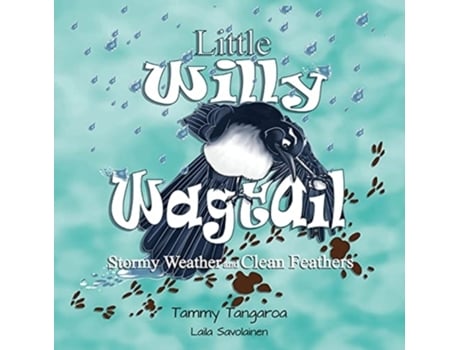 Livro Little Willy Wagtail: Stormy Weather and Clean Feathers: Stormy Weather Clean Feathers Tammy Tangaroa (Inglês)