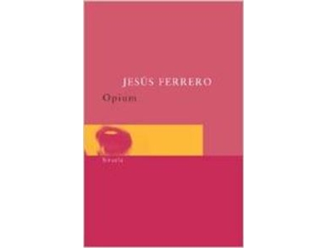 Livro Opium de Jesús Ferrero (Espanhol)