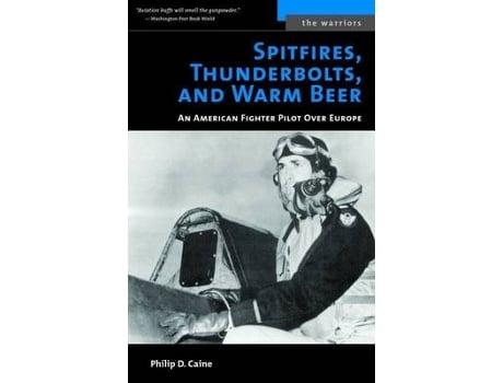 Livro spitfires, thunderbolts, and warm beer de philip d. caine (inglês)