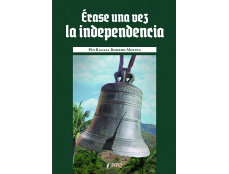 Livro Erase Una Vez La Independencia de Pio Rafael Romero (Espanhol)