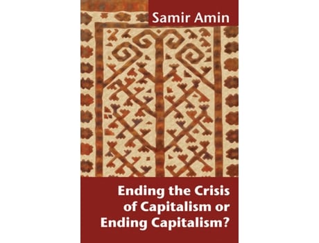 Livro Ending the Crisis of Capitalism or Ending Capitalism de Samir Amin (Inglês)