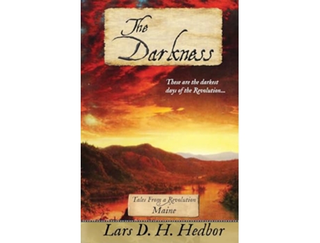 Livro The Darkness Tales From a Revolution Maine de Lars D H Hedbor (Inglês)