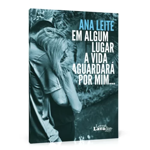 Livro Em Algum Lugar a Vida Aguardará Por Mim… de Ana Leite (Português)