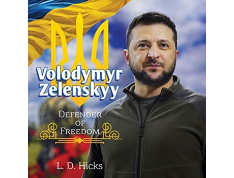 Livro Volodymyr Zelenskyy Defender of Freedom de L D Hicks (Inglês - Capa Dura)