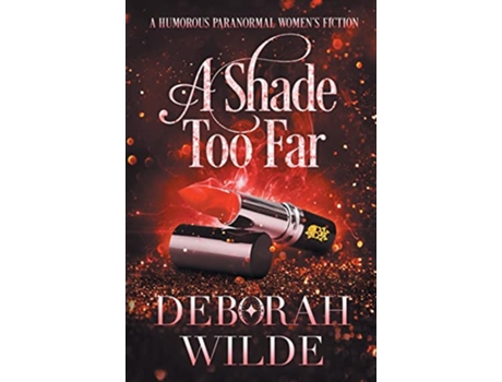 Livro A Shade Too Far A Humorous Paranormal Womens Fiction Magic After Midlife de Deborah Wilde (Inglês)