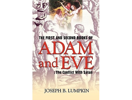 Livro The First and Second Books of Adam and Eve The Conflict With Satan de Dr Joseph Lumpkin (Inglês)