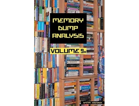 Livro Memory Dump Analysis Anthology Volume 9a Memory Dump Analysis Anthology Diagnomicon de Dmitry Vostokov Software Diagnostics Institute (Inglês)