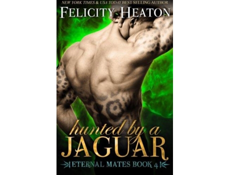 Livro Hunted by a Jaguar Eternal Mates Romance Series Eternal Mates Paranormal Romance Series de Felicity Heaton (Inglês)