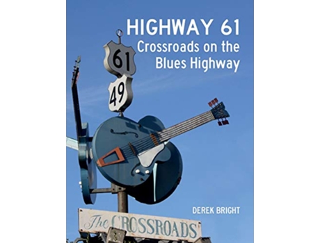 Livro Highway 61 Crossroads on the Blues Highway de Derek Bright (Inglês)