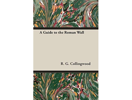 Livro A Guide to the Roman Wall de R G Collingwood (Inglês)