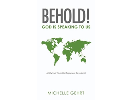 Livro Behold God Is Speaking to Us A FiftyTwo Week Old Testament Devotional de Michelle Gehrt (Inglês)