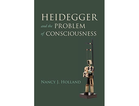 Livro Heidegger and the Problem of Consciousness de Nancy J Holland (Inglês)