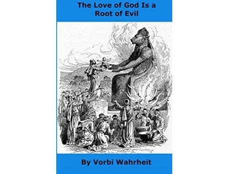 Livro The Love of God is a Root of Evil de Vorbi Wahrheit (Inglês)