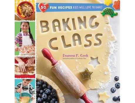 Livro baking class: 50 fun recipes kids will love to bake de deanna f. cook (inglês)