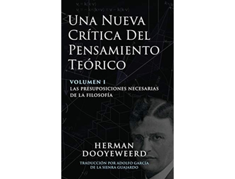 Livro Una Nueva Crítica del Pensamiento Teórico Vol 1 Las Presuposiciones Necesarias de la Filosofía Spanish Edition de Herman Dooyeweerd (Espanhol - Capa Dura)