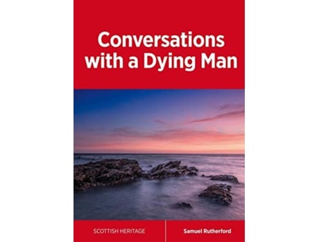 Livro Conversations with a Dying Man de Samuel Rutherford (Inglês)