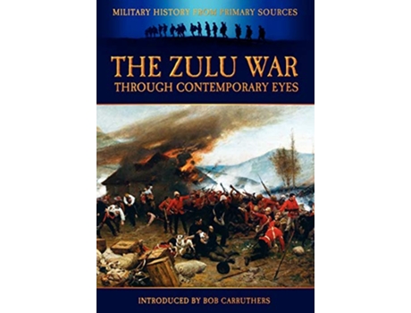 Livro The Zulu War Through Contemporary Eyes Military History from Primary Sources de James Grant (Inglês)