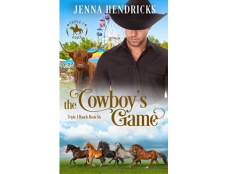 Livro The Cowboys Game Clean Wholesome Cowboy Romance Triple J Ranch de Jenna Hendricks JL Hendricks (Inglês)