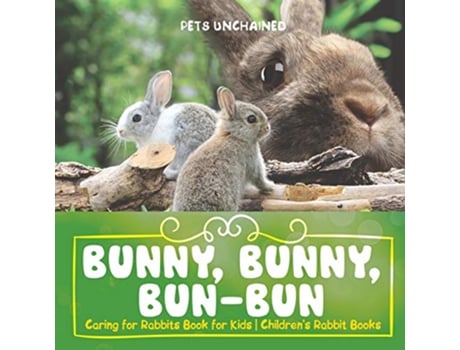 Livro Bunny Bunny BunBun Caring for Rabbits Book for Kids Childrens Rabbit Books de Pets Unchained (Inglês)