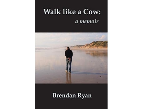 Livro Walk like a Cow a memoir de Brendan Ryan (Inglês)