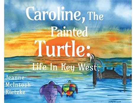 Livro Caroline The Painted Turtle Life in Key West de Jeanne McIntosh Rietzke (Inglês)