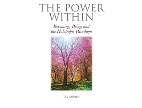 Livro The Power Within Becoming Being and the Holotropic Paradigm de Tav Sparks (Inglês)