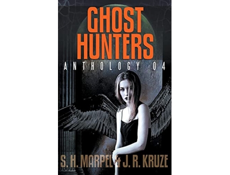 Livro Ghost Hunters Anthology 04 Ghost Hunter Mystery Parable Anthology de J R Kruze S H Marpel (Inglês)