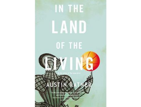 Livro In The Land Of The Living: A Novel de Austin Ratner ( Inglês )