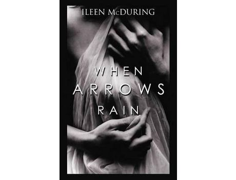 Livro When Arrows Rain de Ileen McDuring ( Inglês )