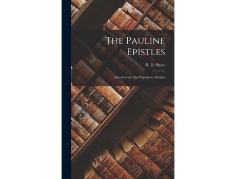 Livro The Pauline Epistles: Introductory And Expository Studies de R. D. Shaw ( Inglês )