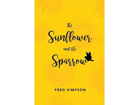 Livro The Sunflower And The Sparrow de Fred Simpson ( Inglês )