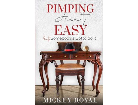 Livro Pimping Ain'T Easy: But Somebody'S Gotta Do It de Mickey Royal ( Inglês )