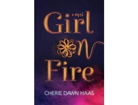 Livro Girl On Fire de Cherie Dawn Haas ( Inglês )