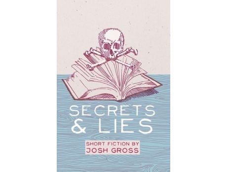 Livro Secrets &Amp; Lies: Short Fiction By Josh Gross de Gross ( Inglês )