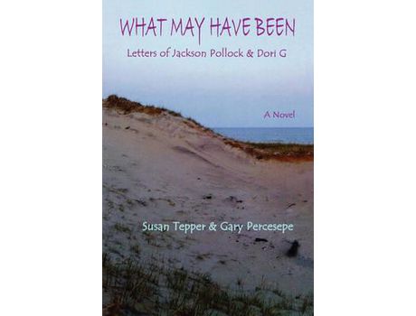 Livro What May Have Been: Letters Of Jackson Pollock &Amp; Dori G de Susan Tepper ( Inglês )