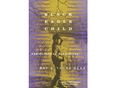 Livro Black Eagle Child : The Facepaint Narratives de Ray A. Young Bear ( Inglês )