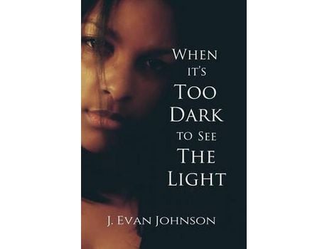 Livro When It'S Too Dark To See The Light de J. Evan Johnson ( Inglês )