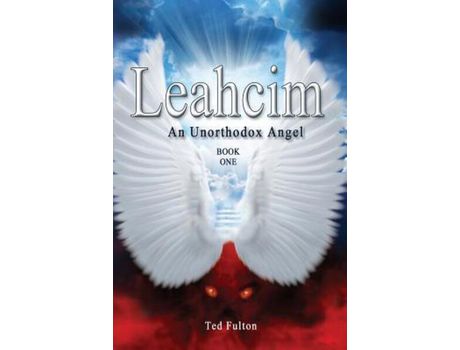 Livro Leahcim An Unorthodox Angel de Ted Fulton ( Inglês )