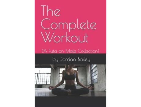 Livro The Complete Workout: (Futa On Male Collection) de Jordan Bailey ( Inglês )